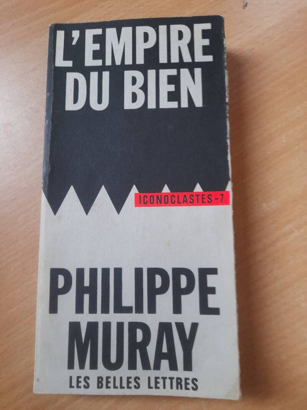 L'empire du bien - Philippe Muray - Iconoclastes -7 - 1991