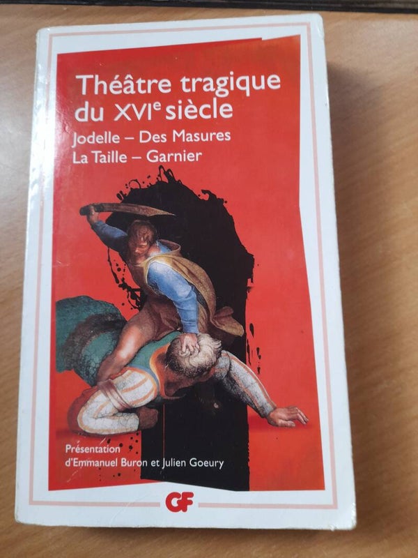 Théatre tragique du XVIème siècle : Jodelle / Des Masures / La taille et Garnier - GF Flammarion - 2020