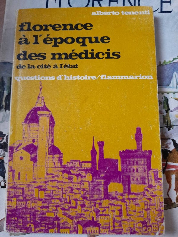 Florence à l'époque des Médicis de la cité à l'état -Alberto Tenenti - Flammarion - 1968