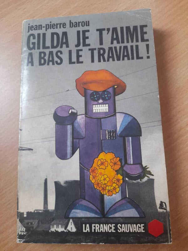 Gilda je t'aime a bas le travail ! - Jean pierre Barou - La France sauvage - 1975