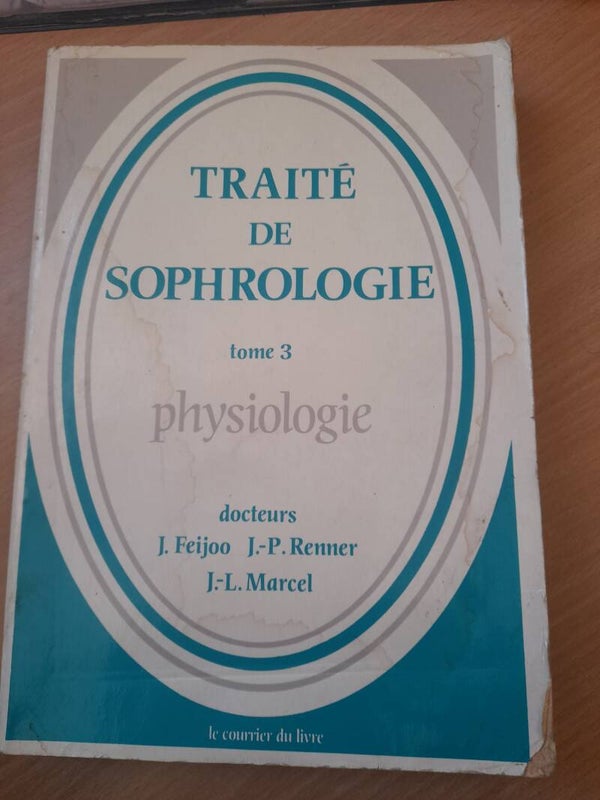Traité de sophrologie tome 3 : Physiologie - J. Feijoo / JP Renner et J.L. Marcel - Le courrier du livre  - 1986