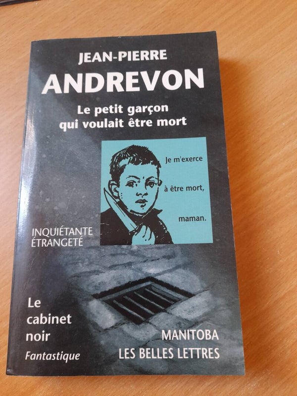 Le petit garçon qui voulait être mort - jean-pierre Andrevon - Manitoba les belles lettres -1999