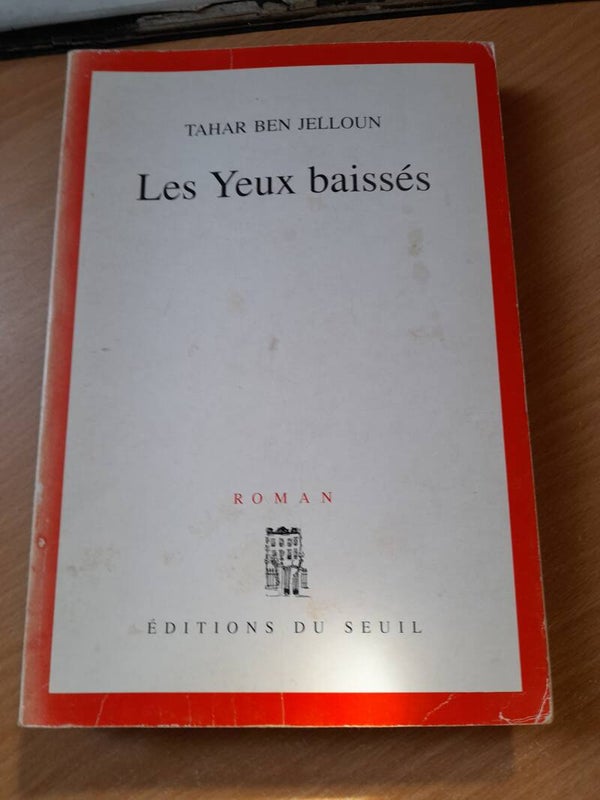 Les yeux baissés - Tahar  Ben Jelloun - Seuil - 1991