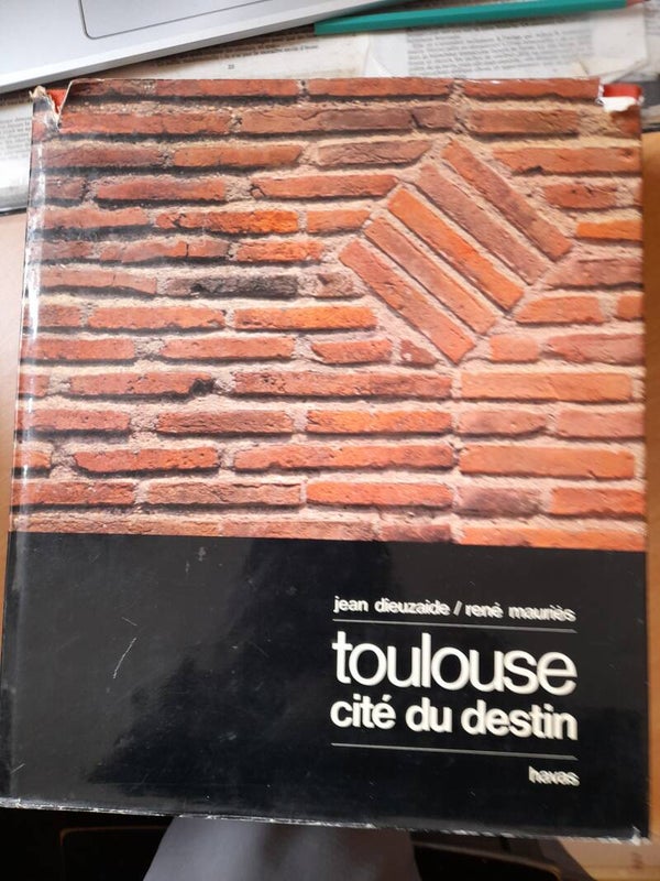 Toulouse cité du destin - Jean Dieuzaide et René Mauriès - Havas - 1974
