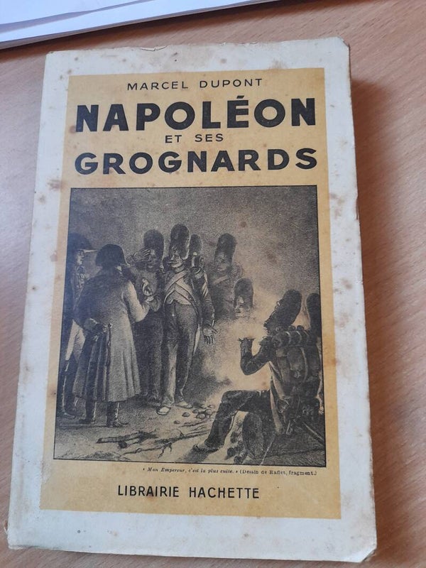 Napoléon et ses grognards - Marcel Dupont - Librairie Hachette - 1945