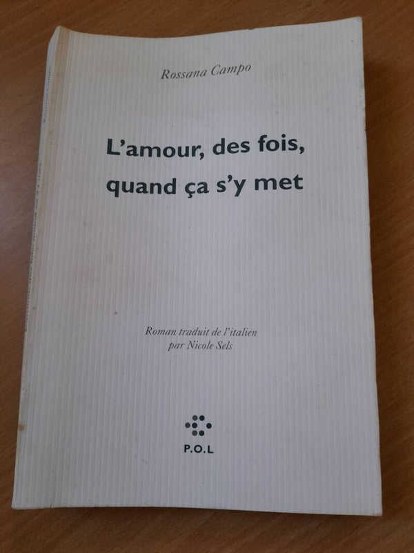 L'amour, des fois, quand ça s'y met - Rossana Campo - P.O.L - 1995  Italie