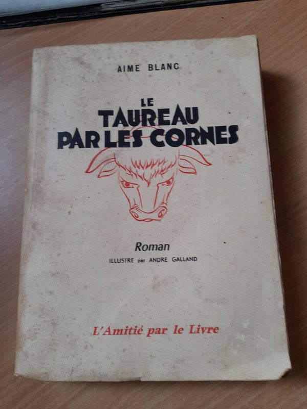 Le taureau par les cornes - Aimé Blanc - L'amitié par le livre  - 1958