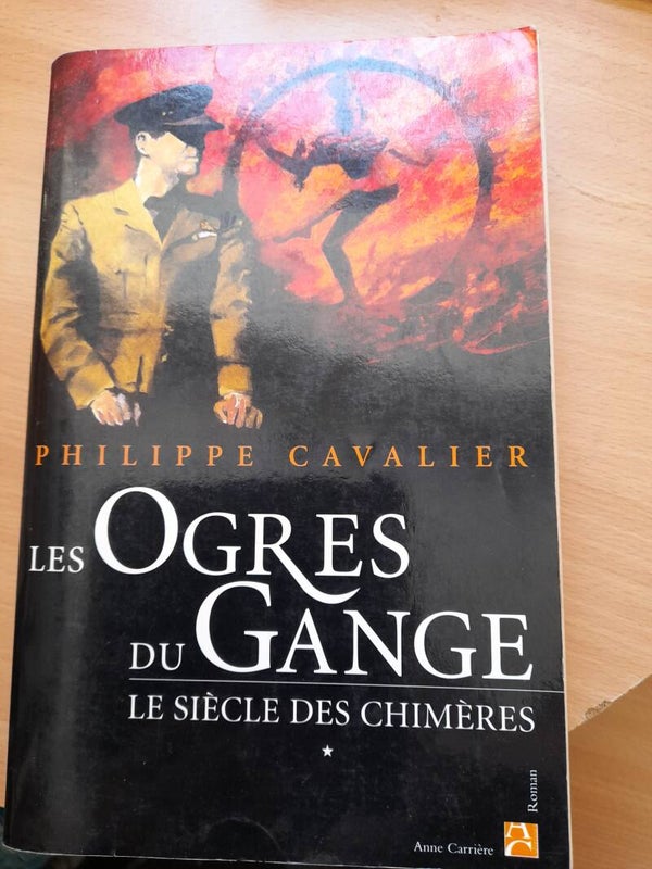 Le siècle des chimères  T1 : Les ogres du gange - Philippe Cavalier - Anne Carrière - 2005