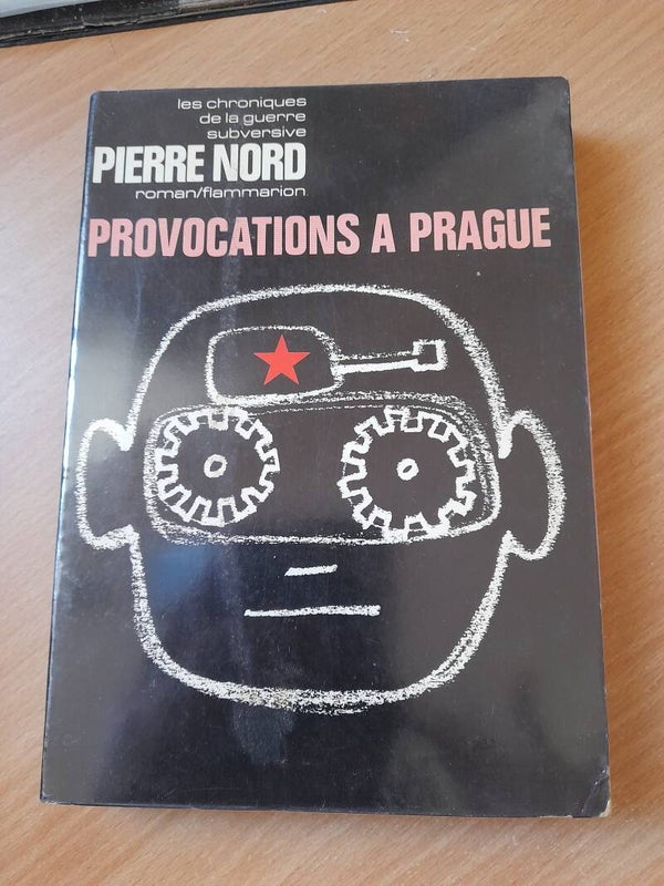 Les chroniques de la guerre subversive : Provocations a Prague - Pierre Nord - Flammarion -1970