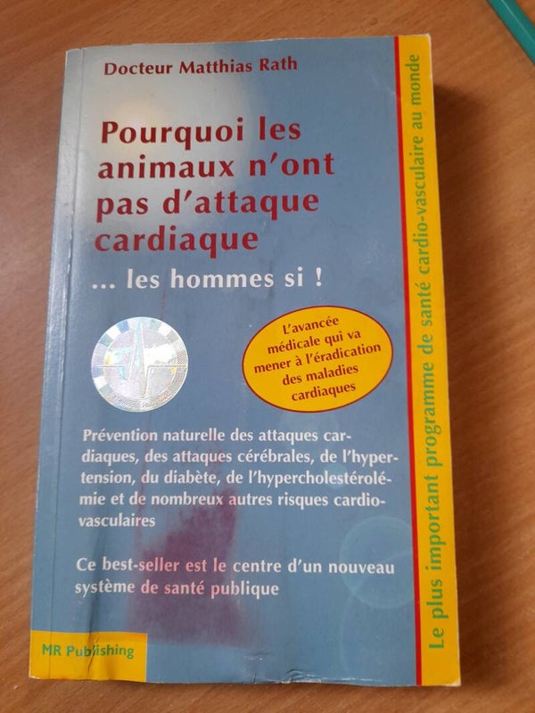 Pourquoi les animaux n'ont pas d'attaque cardaique ...et les hommes si ! - Docteur Matthias Rath - MR Publishing - 2000