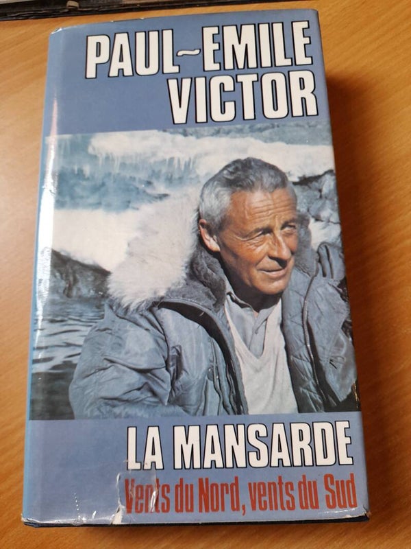 La mansarde vents du nord, vents du sud - Paul-emile Victor - France loisirs -1982