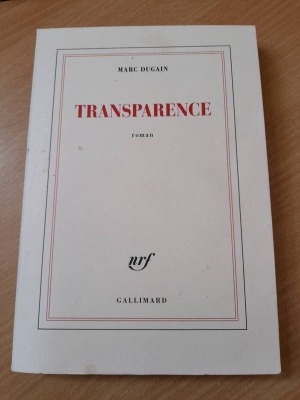 Transparence - Marc Dugain - Gallimard- 2019