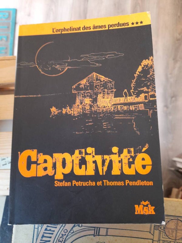 L'orphelinat des âmes perdues 3 : Captivité - Stefan Petrucha et Thomas Pendleton - MSK - 2009