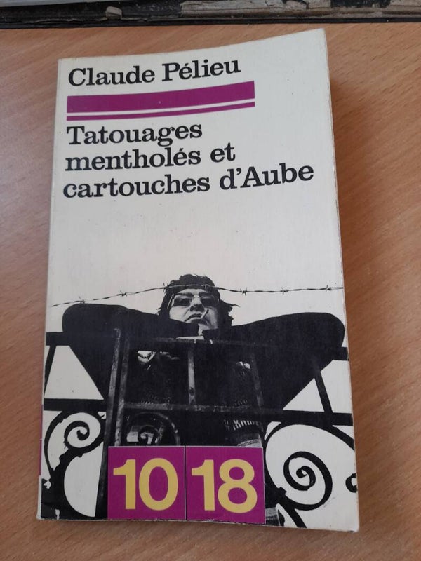 Tatouages mentholés et cartouche d'aube - Claude Pélieu - 10 18 -1973