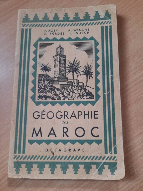 Géographie du Maroc - F. Joly / A. Ayache / J. Fardel et L. Suech - Delagrave - 1949
