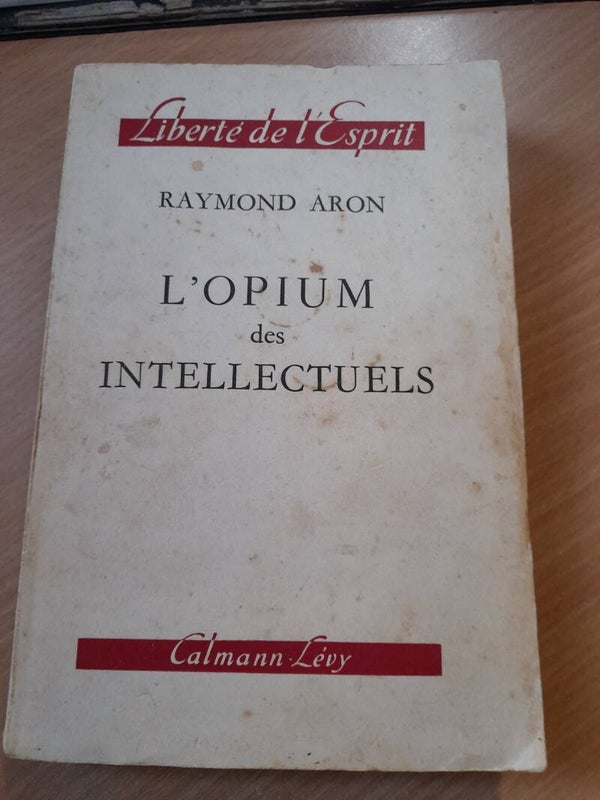 L'opium des intellectuels - Raymond Aron - Calmann Levy Liberté de l'esprit - 1955