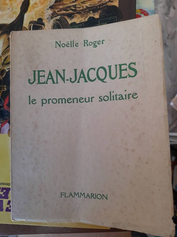 JEAN-JACQUES le promeneur solitaire - Noëlle Roger - Flammarion - 1933