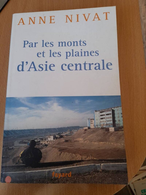 Par les monts et les plaines d'asie centrale - Anne Nivat -Fayard -2006