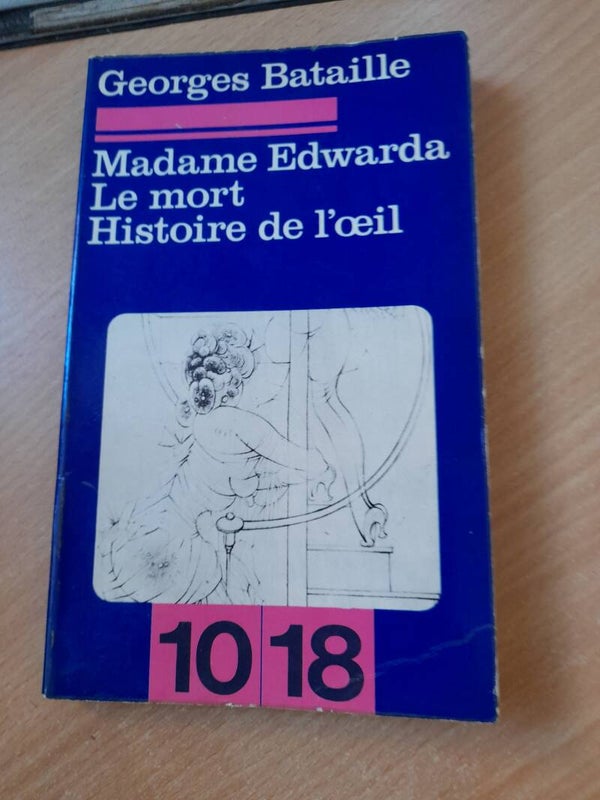Madame Edwarda, le mort, l(histoire de l'œil -  Georges Bataille - 10 18 - 1973