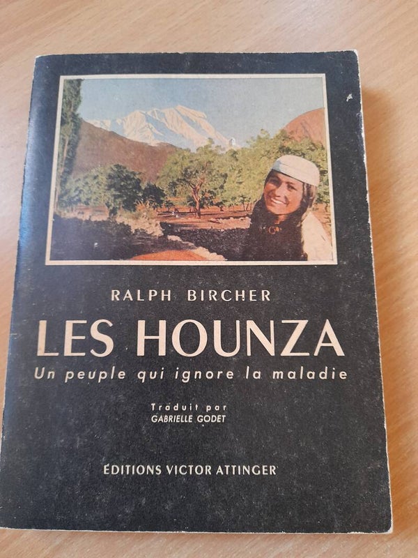Les Hounza un peuple qui ignore la maladie - Ralph Bircher - éditions victor Attinger - 1961