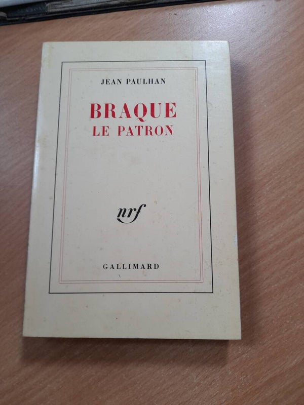 BRAQUE le patron - Jean Paulhan -Gallimard - 1986