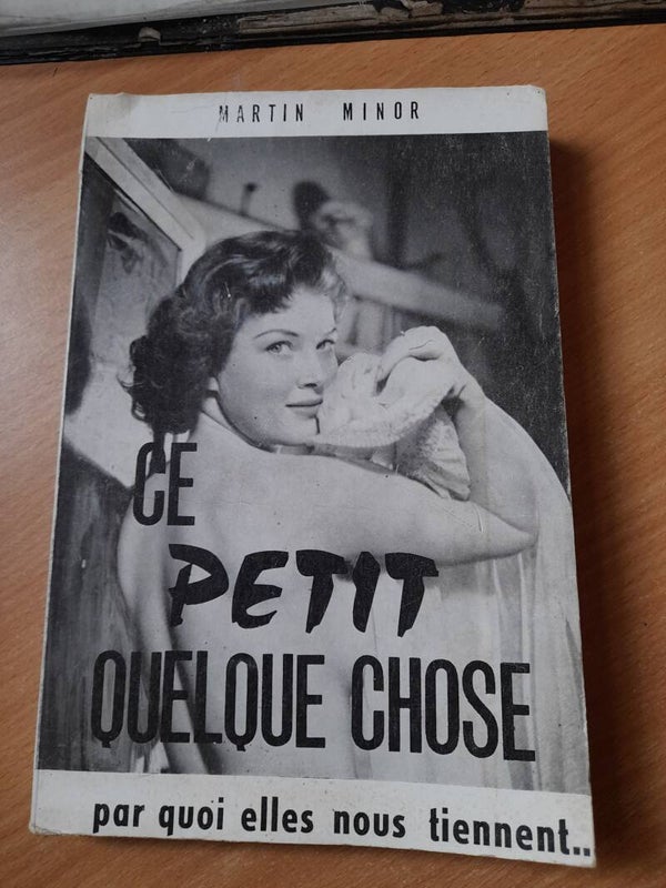 Ce petit quelque chose par quoi elles nous tiennent... Martin Minor - centre européen de presses et éditions - 1965 -