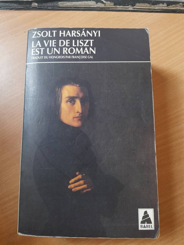 La vie de Liszt est un roman - Zsolt Harsanyi -Babel -1993  hongrie