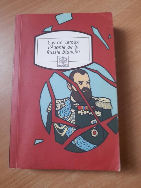 L'agonie de la Russie blanche -  Gaston Leroux - Motifs -2007