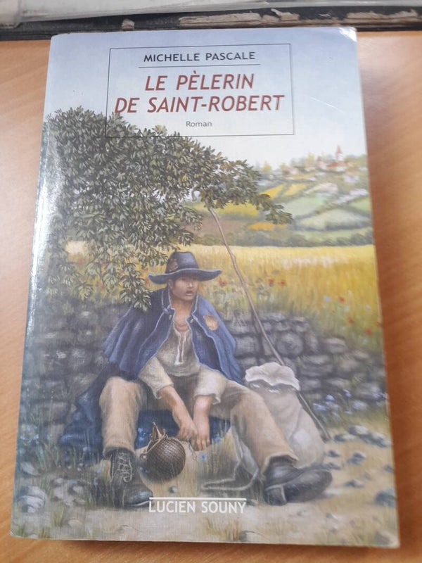 Le pèlerin de Saint-Robert - Michèle Pascal - Lucien Souny - 2004