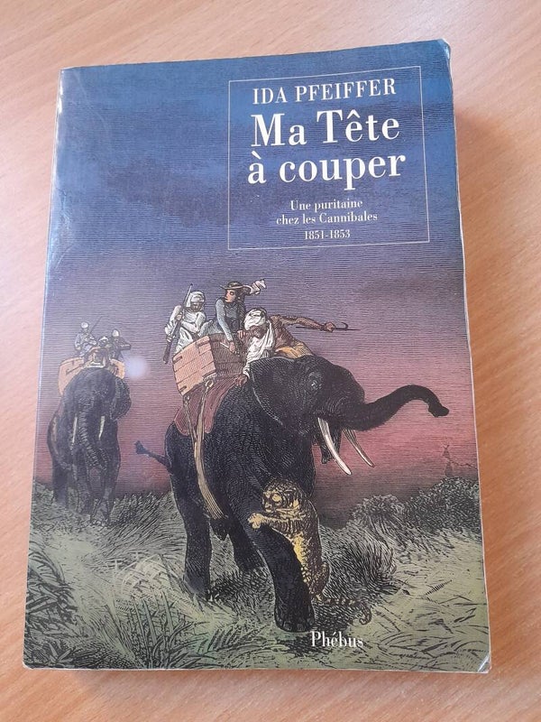 Ma tête à couper une puritaine chez les Cannibales 1851 -183 - Ida Pfeiffer - Phébus - 1993  autriche