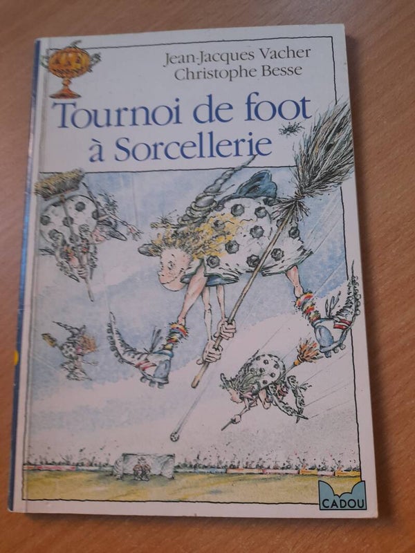 Tournoi de foot de sorcellerie - Jean-Jacques Vacher et Christophe Besse - Edition Cadou 1989 Dés 5 ans