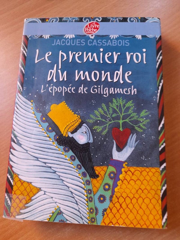Le premier roi du monde l'épopée de Gilgamesh - Jacques Cassabois - Le livre de poche  - 2012