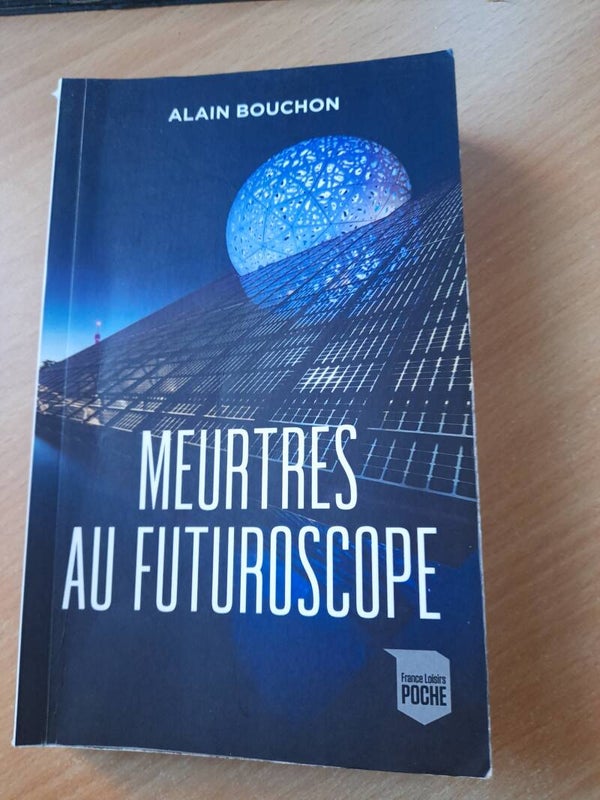 Meurtres au Futuroscope - Alain Bouchon - France loisirs poche - 2025
