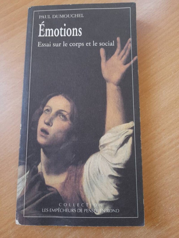 Emotions Essai sur le corps et le social - Paul Dumouchel - Synthalbo les empêcheurs de penser en rond -1995