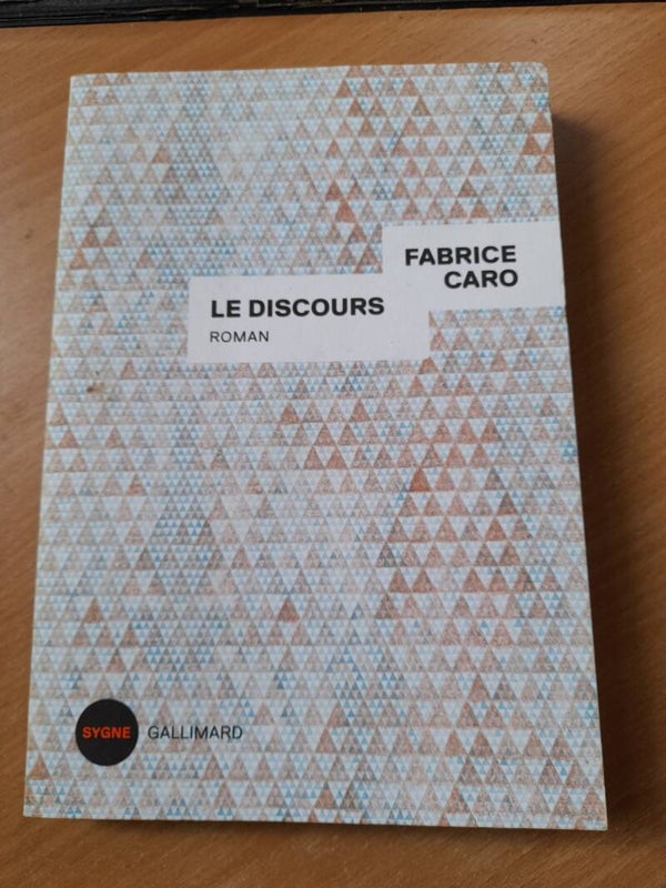 Le discours -Fabrice Caro - Gallimard Sygne - 2019