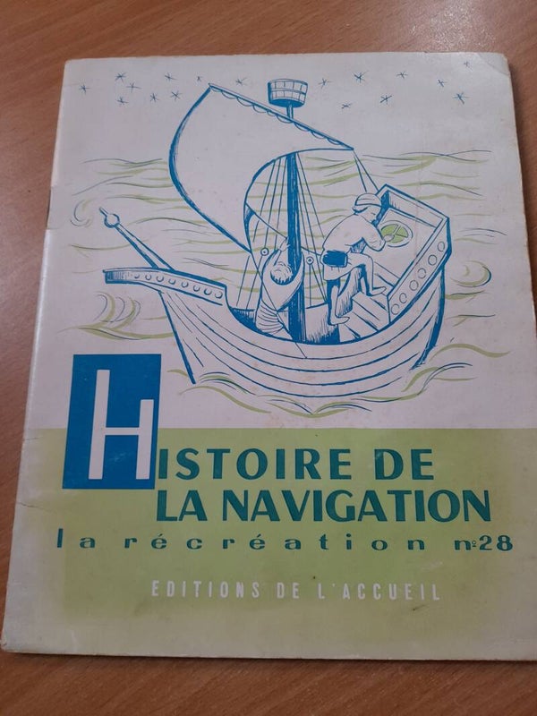 La récréation 28 : l'Histoire de la navigation  - éditions de l'accueil - 1960