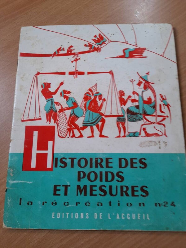 La récréation 24 : l'Histoire des poids et mesures  - éditions de l'accueil - 1957