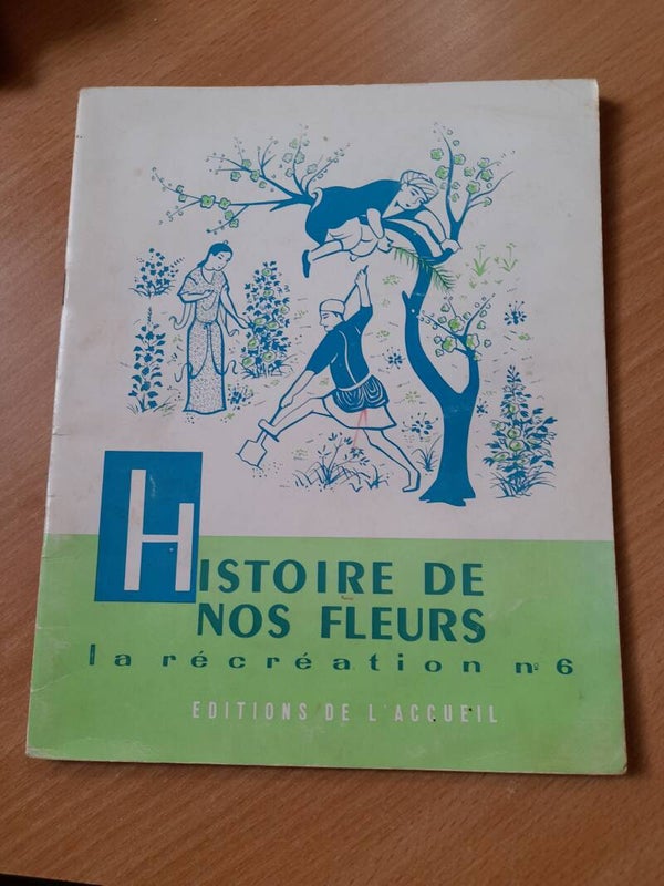 La récréation 6 : l'Histoire de nos fleurs - éditions de l'accueil - 1961
