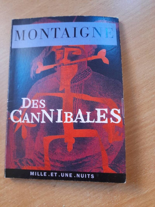 Des cannibales - Montaigne - Mille et une nuit - 2011