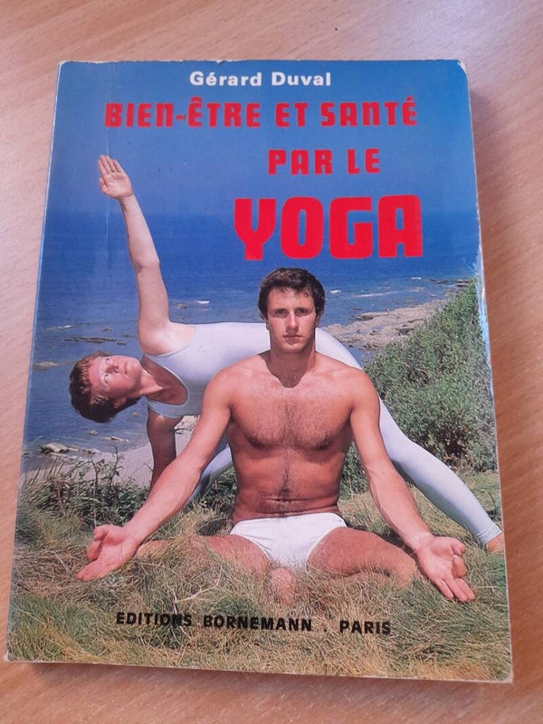 Bien être et santé par le yoga - Gérard Duval - éditions Bornemann - 1985