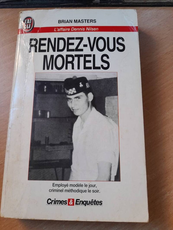Crimes et enquêtes : Rendez-vous mortels l'affaire Dennis nilsen  - Michael Kaplan - J'ai lu - 1993
