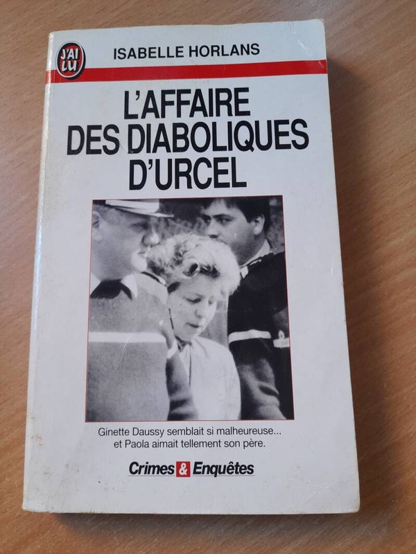 Crimes et enquêtes l'affaire des diaboliques d'Urcel   - Isabelle Horlans - J'ai lu - 1995
