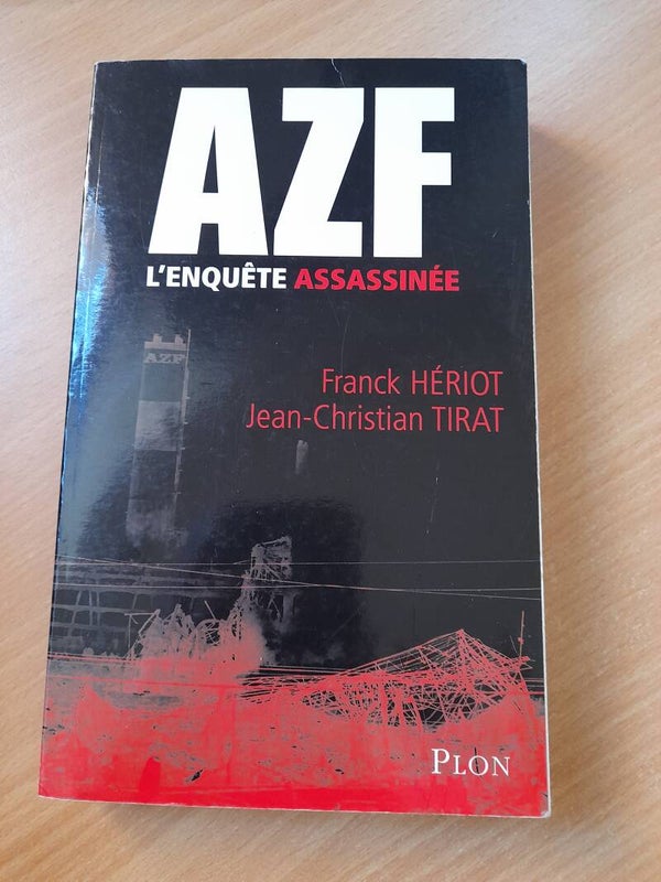AZF l'enquête assassinée - Franck Heriot et Jean-Christian Tirat  - Plon - 2008