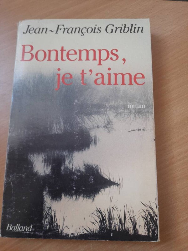 Bontemps, je t'aime - Jean-françois Griblin - Balland -1989
