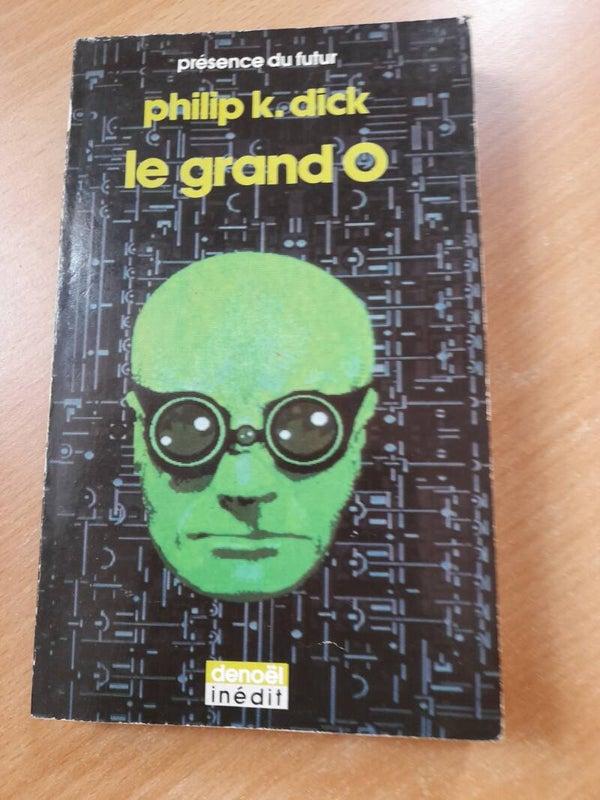 Le grand O - Philip K. Dick - Denoël Présence du futur - 1988