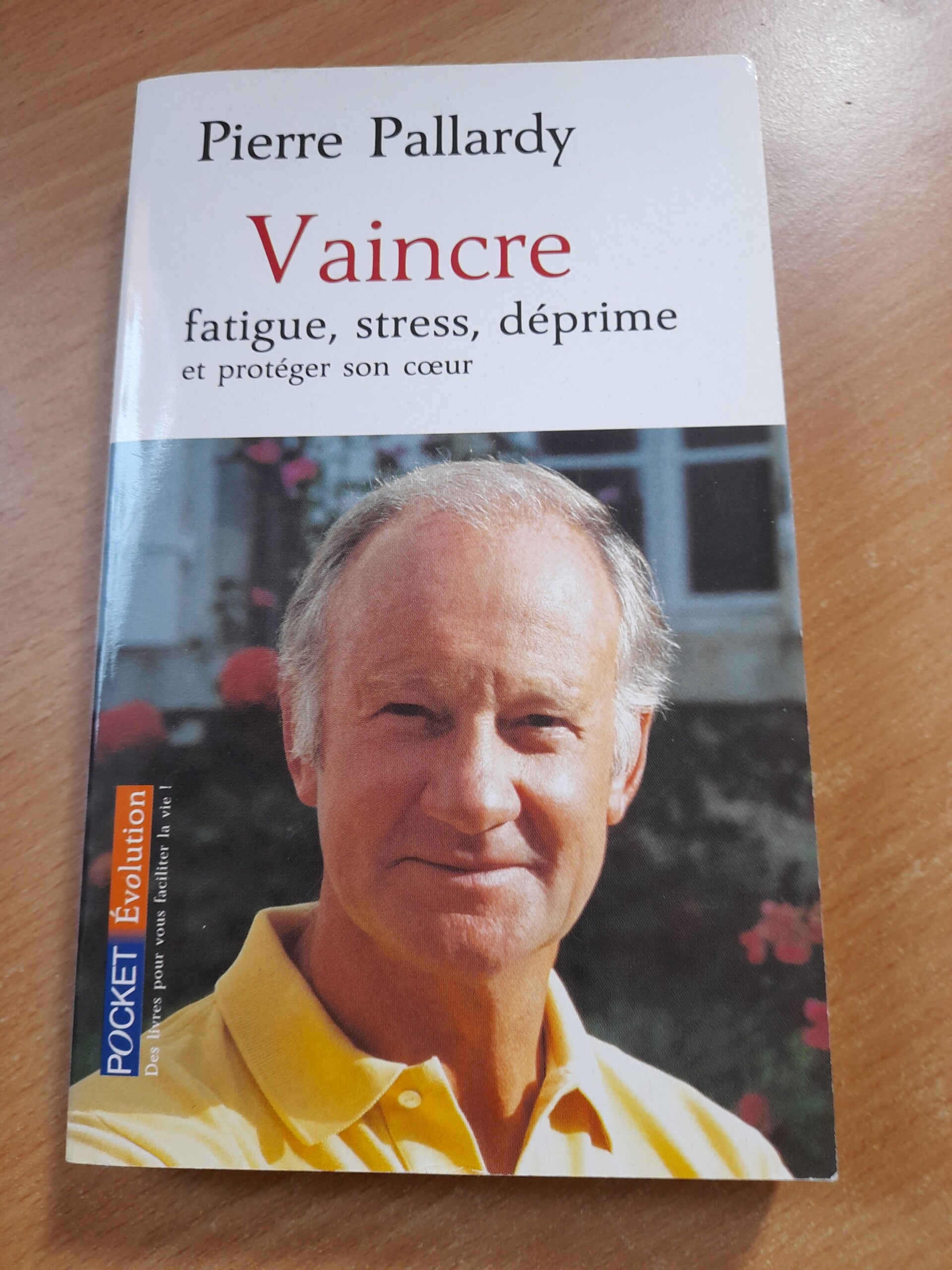 Vaincre fatigue, stress, déprime et protéger son cœur -Pierre Pallardy - Pocket évolution- 2005
