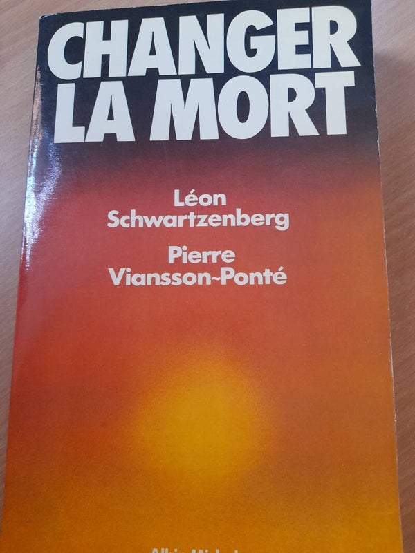 Changer la mort - Léon Schwartzenberg et Pierre Viansson-Ponté -Albin Michel -1978