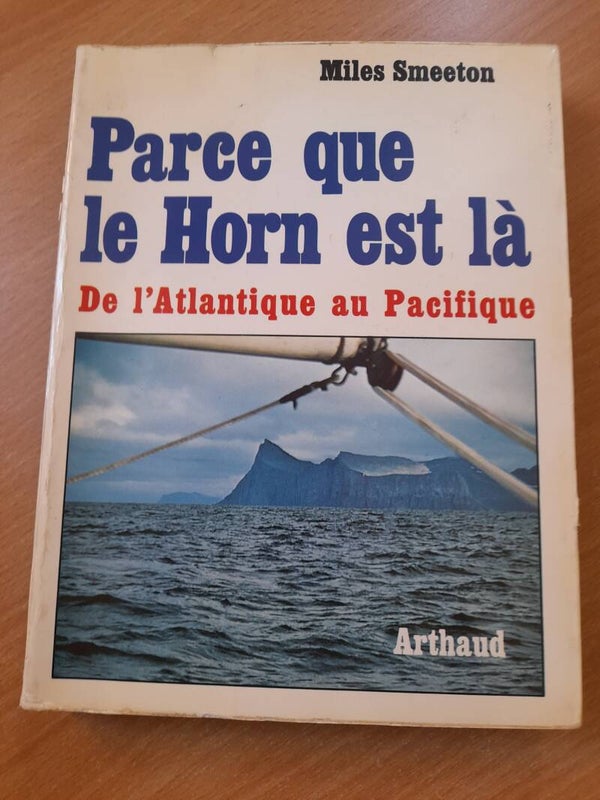 Parce que le Horn est là -de l'Atlantique au pacifique - Miles Smeeton - Arthaud - 1978