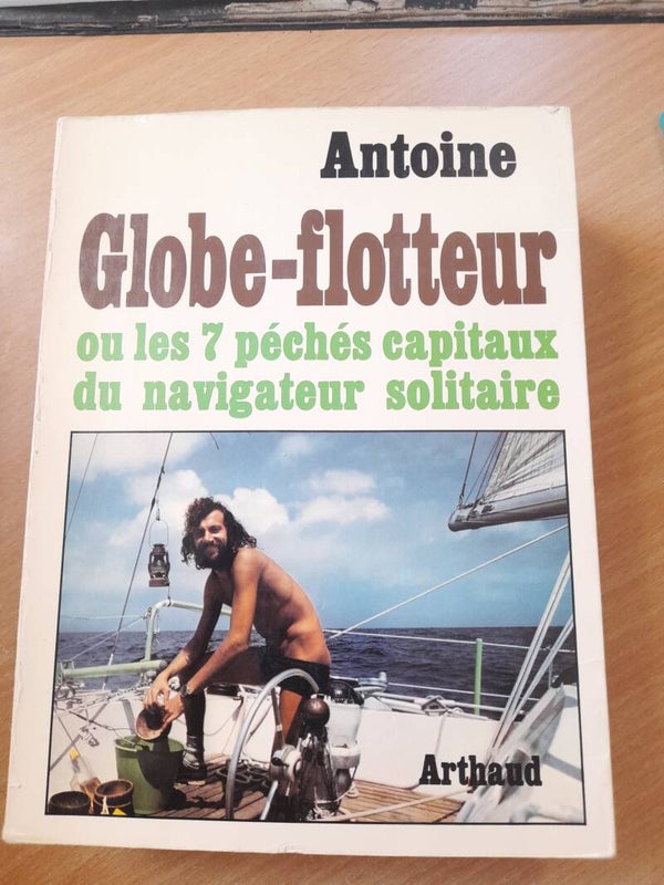 Globe-flotteur ou les 7 péchés capitaux du navigateur solitaire - Antoine - Arthaud - 1980