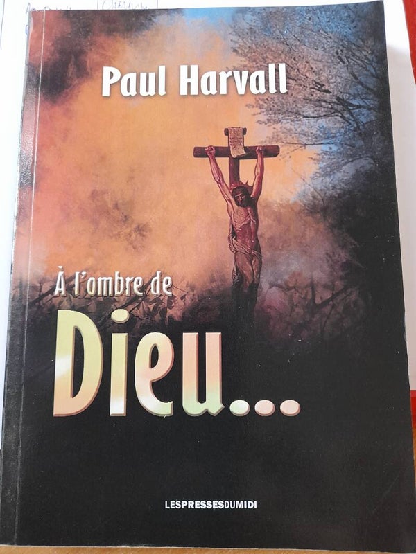 A l'ombre de dieu... - Paul Harvall - Les presses du midi - 2010